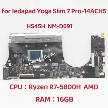 HS45H NM-D691 для Ideapad Yoga Slim 7 Pro-14ACH5 Материнская плата ноутбука Процессор: R7-5800H AMD RAM16GB DDR4 FRU: 5B21C22014
