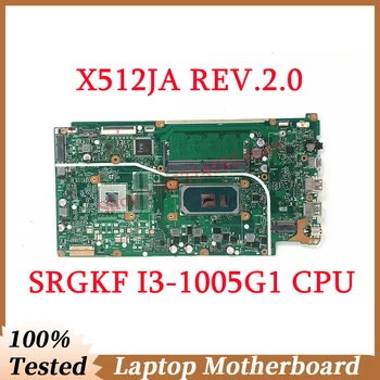 Для Asus X512JA REV.2.0 С SRGKF I3-1005G1 Процессор Материнская плата Оперативная память 4 ГБ Материнская плата ноутбука UMA 100% Полностью протестирована, работает хорошо