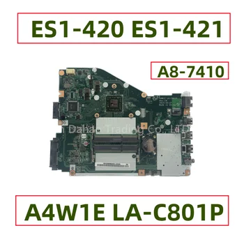 A4W1E LA-C801P Для Acer Aspire ES1-420 ES1-421 Материнская плата ноутбука с процессором A8-7410 DDR3 NB.G6X11.004 NBG6X11004
